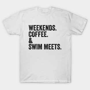 WEEKENDS. COFFEE. & SWIM Meets | Swim Mom Shirt | Swimmer Gifts | Swim Team T-Shirt